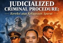 Judicialized Criminal Procedure: Koreksi atas Kekuasaan Aparat
