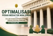 Optimalisasi Peran Mediator Non Hakim Dalam Rangka Percepatan Penyelesaian Perkara Di Peradilan Agama